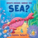 Image for Who&#39;s hiding under the sea?