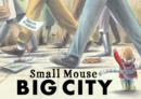 Image for Small mouse big city