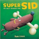 Image for Super Sid  : the silly sausage dog
