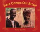 Image for Here comes our bride!  : an African wedding story