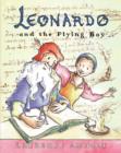 Image for Leonardo and the flying boy  : a story about Leonardo da Vinci