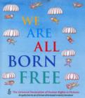 Image for We are all born free  : the Universal Declaration of Human Rights in pictures