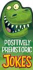 Image for Positively Prehistoric Jokes