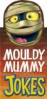 Image for Mouldy Mummy Jokes