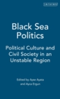 Image for Politics of the Black Sea  : dynamics of cooperation and conflict