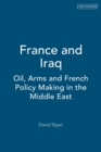 Image for France and Iraq  : oil, arms and French policy making in the Middle East