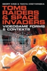 Image for Tomb raiders and space invaders  : videogame forms and contexts
