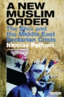 Image for A new Muslim order  : the Shia and the Middle East sectarian crisis