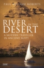 Image for River in The Desert : A Modern Traveller In Ancient Egypt