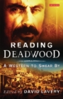 Image for Reading Deadwood  : a western to swear by