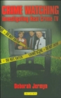 Image for Crime watching  : investigating real crime TV