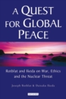 Image for A quest for global peace  : Rotblat and Ikeda on war, ethics and the nuclear threat