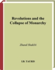 Image for Revolutions and the collapse of monarchy  : human agency and the making of revolution in France, Russia and Iran