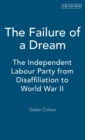 Image for The failure of a dream  : the independent Labour Party from disaffiliation to World War II