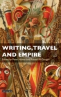 Image for Writing, travel, and empire  : in the margins of anthropology