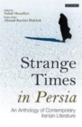 Image for Strange times in Persia  : an anthology of contemporary Iranian literature