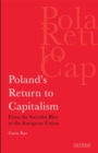 Image for Poland&#39;s return to capitalism  : from the socialist bloc to the European Union