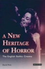 Image for A new heritage of horror  : the English gothic cinema