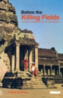 Image for Before the Killing Fields : Witness to Cambodia and the Vietnam War