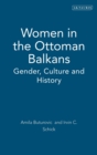 Image for Women in the Ottoman Balkans  : gender, culture and history