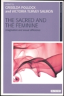 Image for The sacred the the feminine  : imagination and sexual difference