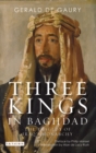 Image for Three kings in Baghdad  : the tragedy of Iraq&#39;s monarchy
