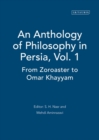 Image for An Anthology of Philosophy in Persia, Vol. 1 : From Zoroaster to Omar Khayyam