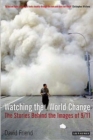 Image for Watching the world change  : the stories behind the images of 9/11