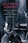 Image for Hollywood heroines  : women in film noir and the female gothic film