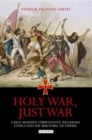Image for Holy war, just war  : early modern Christianity, religious ethics and the rhetoric of empire