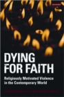 Image for Dying for death  : religiously motivated violence in the contemporary world