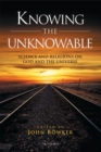 Image for Knowing the unknowable  : science and the religions on God and the Universe