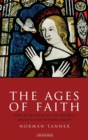Image for The ages of faith  : popular religion in late medieval England and Western Europe