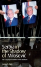 Image for Serbia in the shadow of Milosevic  : the legacy of conflict in the Balkans