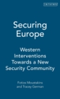 Image for Securing Europe  : western interventions towards a new security community