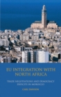 Image for EU integration with North Africa  : trade negotiations and democracy deficits in Morocco