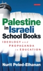 Image for Palestine in Israeli school books  : ideology and propaganda in education