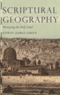Image for Scriptural geography  : portraying the Holy Land