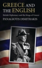 Image for Greece and the English  : British diplomacy and the kings of Greece