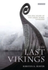Image for The last vikings  : the epic story of the great Norse voyagers