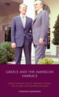 Image for Greece and the American embrace  : Greek foreign policy towards Turkey, the US and the Western alliance