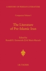 Image for The literature of pre-Islamic Iran  : companion volume I to A history of Persian literature : v. 1 : Companion