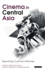 Image for Cinema in Central Asia  : rewriting cultural histories