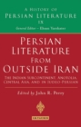Image for Persian Literature from Outside Iran: The Indian Subcontinent, Anatolia, Central Asia, and in Judeo-Persian