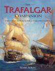 Image for The Trafalgar companion  : a guide to history&#39;s most famous sea battle and the life of Admiral Lord Nelson