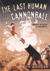 Image for The last human cannonball  : and other small journeys in search of great men