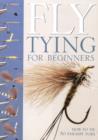 Image for Fly tying for beginners  : an introduction to tools, techniques and materials, plus instructions for tying 50 failsafe flies