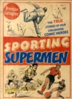 Image for Sporting supermen  : the true stories of our childhood comic heroes
