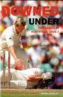 Image for Downed under  : the Ashes in Australia, 2006-7