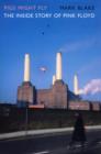 Image for Pigs might fly  : the inside story of Pink Floyd